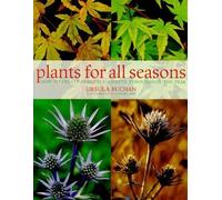 Plants for All Seasons: Beautiful and Versatile Plants That Change Through the Year