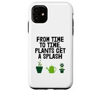 Plants Get A Splash Fun Gardener Hobby Case for iPhone 11