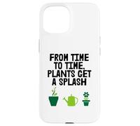 Plants Get A Splash Fun Gardener Hobby Case for iPhone 15