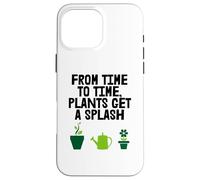 Plants Get A Splash Fun Gardener Hobby Case for iPhone 16 Pro Max
