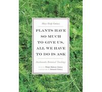Plants Have So Much to Give Us, All We Have to Do Is Ask