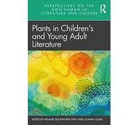 Plants in Children’s and Young Adult Literature (Perspectives on the Non-Human in Literature and Culture)
