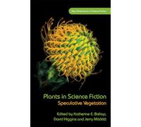 Plants in Science Fiction: Speculative Vegetation (New Dimensions in Science Fiction)