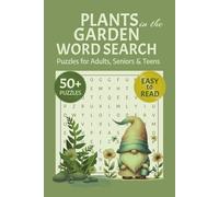 Plants in the Garden: 50 Plus Easy to Read Puzzles for Adults, Seniors, and Teens of Beautiful Plants, Flowers and Botanicals in the Garden | ... perfect gift for Plant and Nature Lovers