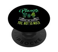 Plants Make Me Happy You Not So Much Funny Garden Gardening PopSockets Adhesive PopGrip