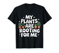 Plants My Plants are Rooting for Me T-Shirt
