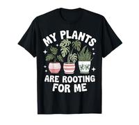 Plants My Plants are Rooting for Me T-Shirt