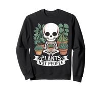 Plants Not People Skeleton Botanical Gardening Humor Sweatshirt