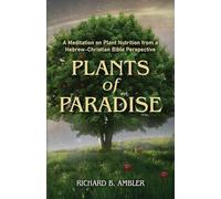 Plants of Paradise: A Meditation on Plant Nutrition from a Hebrew-Christian Bible Perspective