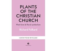 Plants of the Christian Church: Plant lore & floral symbolism