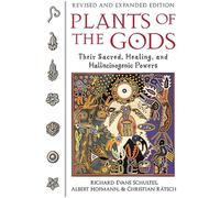 Plants of the Gods: Their Sacred, Healing, and Hallucinogenic Powers