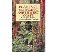 Plants of the Pacific Northwest Coast: Washington, Oregon, British Columbia and Alaska