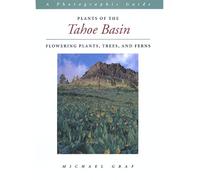 Plants of the Tahoe Basin - Flowering Plants, Trees, & Ferns - A Photographic Guide
