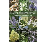 Plants on Prescription: Medicine for a Healthy Life