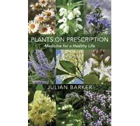 Plants on Prescription : Medicine for a Healthy Life