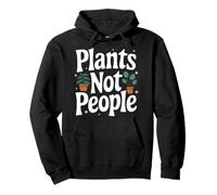 Plants Plants Not People Pullover Hoodie