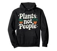 Plants Plants Not People Pullover Hoodie