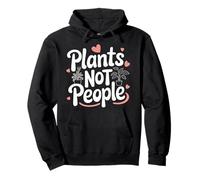 Plants Plants Not People Pullover Hoodie