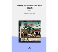 Plants Poisonous to Live Stock (Classic Books)