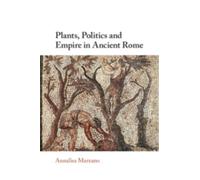 Plants, Politics and Empire in Ancient Rome