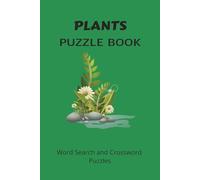 PLANTS PUZZLE BOOK: Word Search and Crossword Puzzle Book With Easy To Read Print About Plants, Flowers, Trees and more. 6 by 9 inches, 120 Pages, 50 ... Gift For Vacations, Holidays And More