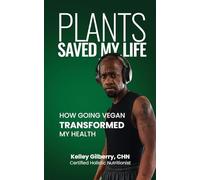 Plants Saved My Life: How Going Vegan Transformed My Health