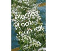 Plants That Can Kill: A Wilderness Medicine Guide
