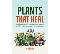 Plants That Heal: Unlocking Nature's Pharmacy with Science and 50 Medicinal Recipes - An Introduction