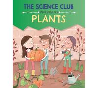 Plants (The Science Club Investigates)