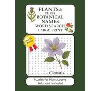 Plants & Their Botanical Names Word Search Puzzle Book Large Print: Get Excited About Learning Plant Names! Fun, Brain-Boosting Puzzles Featuring ... 50+Puzzles | 12 Words per puzzle Large Print