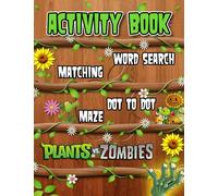 Plants Vs Zombies Activity Book: Fun Learning Activities For Relaxing, Having Fun And Developing Soft Skills.
