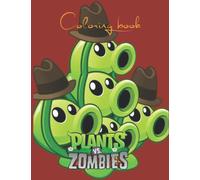 Plants vs Zombies Coloring Book: Designs for Everyone To Relax And Have Fun, An Awesome Book For Kids Loving Plants Vs Zombies, Gifts For Adults, Kids, Teens and Fans