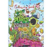 Plants vs Zombies Coloring Book: Designs for Everyone To Relax And Have Fun, An Awesome Book For Kids Loving Plants Vs Zombies, Gifts For Adults, Kids, Teens and Fans
