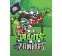 Plants vs Zombies Coloring Book: Designs for Everyone To Relax And Have Fun, An Awesome Book For Kids Loving Plants Vs Zombies, Gifts For Adults, Kids, Teens and Fans