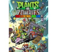 Plants vs Zombies Coloring Book: High-Quality Illustrations and Characters Description | A Great Coloring Book For Kids and Fans, Lovers of Plants vs Zombies game Adults and Kids