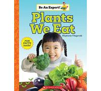 Plants We Eat (Be an Expert!)