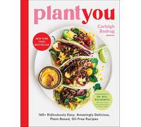 Plantyou: 140+ Ridiculously Easy, Amazingly Delicious Plant-Based Oil-Free