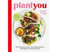 Plantyou: 140+ Ridiculously Easy, Amazingly Delicious Plant-Based Oil-Free