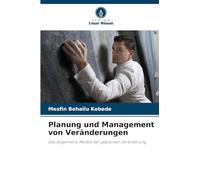 Planung und Management von Veränderungen: Das allgemeine Modell der geplanten Veränderung