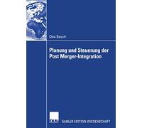 Planung und Steuerung der Post Merger-Integration