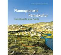 Planungspraxis Permakultur: Systemdesign fur gr, Kranz, Kranz, Hullwegen, Me.