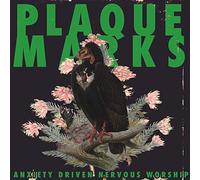 PLAQUE MARKS - Anxiety Driven Nervous Worship