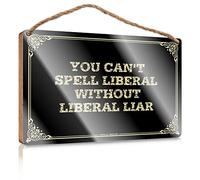 Plaque Moisture-resistant Coat & Polished Border - Boho Bathroom Decor/Funny Living Room Wall Decor | You Can't Spell Liberal Without Liberal Liar