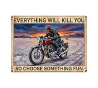 Plaque Motorcycle Everything Will Kill You Choose Something Fun Retro Tin Painting Vintage Tin Signs For Cafe Club Garden 30X20Cm
