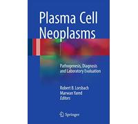 Plasma Cell Neoplasms: Pathogenesis, Diagnosis and Laboratory Evaluation