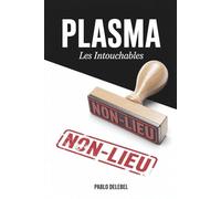 PLASMA Les Intouchables : Ce que les puissants enterrent - Thriller haletant sur un Scandale sanitaire et l'impunité des Puissants: Suspense politique ... policier enquête journaliste investigation