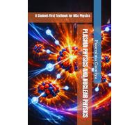 PLASMA PHYSICS AND NUCLEAR PHYSICS: A Student-First Textbook for MSc Physics