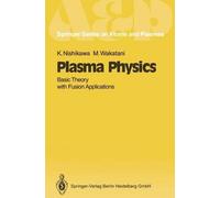 Plasma Physics: Basic Theory with Fusion Applications