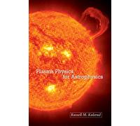 Plasma Physics for Astrophysics (Princeton Series in Astrophysics)