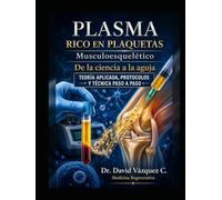 PLASMA RICO EN PLAQUETAS MUSCULOESQUELETICO: DE LA CIENCIA A LA AGUJA